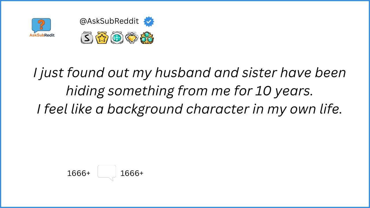 I just found out my husband and sister have been hiding something from ...