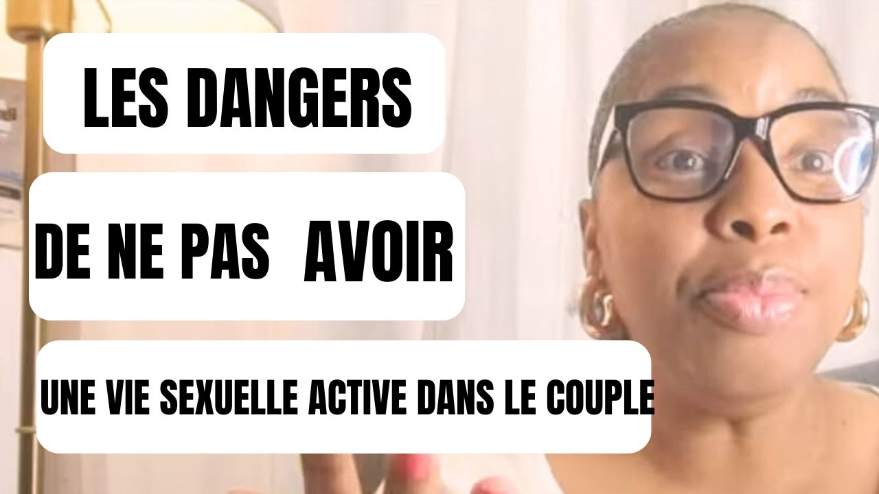LES DANGERS DE NE PAS AVOIR UNE VIE SEXUELLE ACTIVE DANS LE COUPLE.