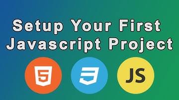 Setup Your First Javascript Project | Setting up a local Javascript environment