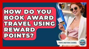 How Do You Book Award Travel Using Reward Points? - Points and Perks Channel