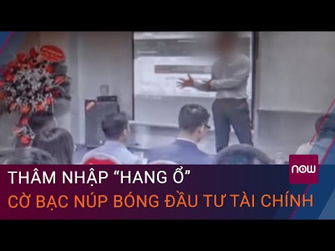 Thâm nhập “hang ổ” cờ bạc núp bóng đầu tư tài chính | VTC Now