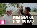 Looking For The Father I've Never Known | Mim Shaikh: Finding Dad