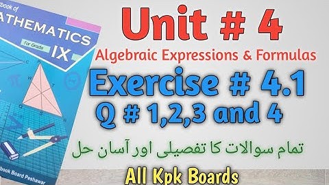 Exercise 4.1,Q.1,2,3 and 4,Class 9 Maths Kpk All Boards|| Unit # 4 Algebraic Expressions & Formulas