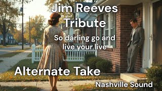 Jim Reeves So Darling, Go And Live Your Life Ai-Generated, Never Recorded