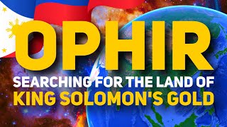 True History: The Biblical Land of Ophir & King Solomon’s Gold