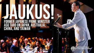JAUKUS! Aso Taro on Japan, Australia, China, and Taiwan. 中国の台湾侵攻容認せず 麻生氏「日米豪（JAUKUS) は声を一つに」
