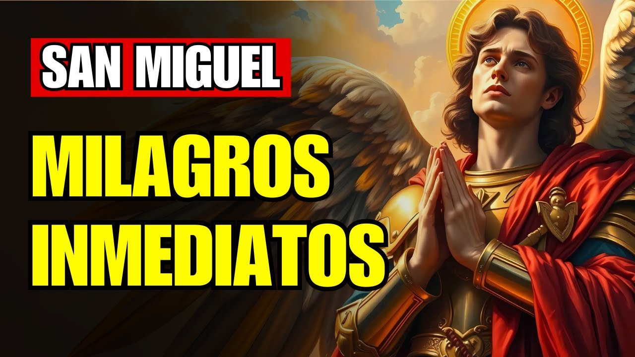 ORACIÓN PARA MILAGROS INMEDIATOS - SAN MIGUEL ARCÁNGEL ESCUCHA TU CLAMOR HOY