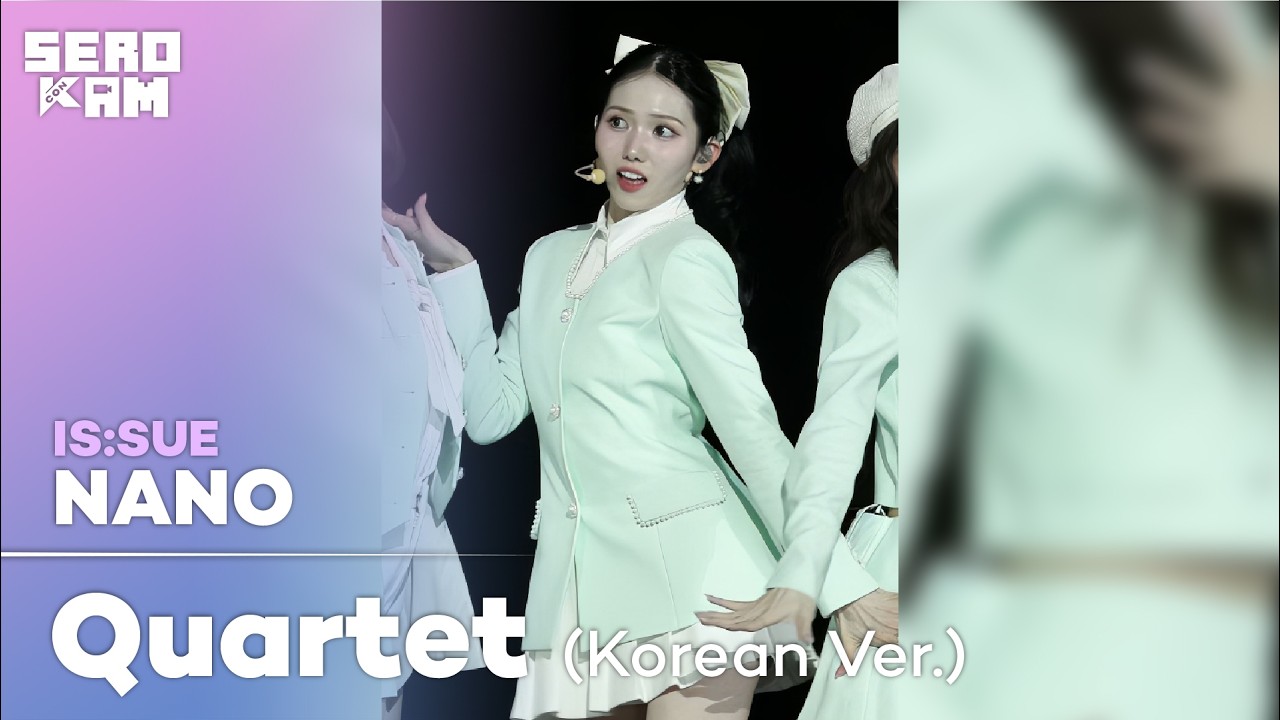 NANO (나노) | IS:SUE - Quartet (Korean Ver.) | SERO CAM 🎥 | KCON