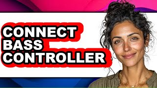 How To Connect Bass Controller - Full Guide