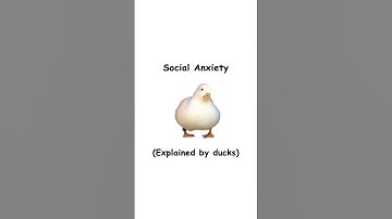 Social anxiety (explained by ducks)