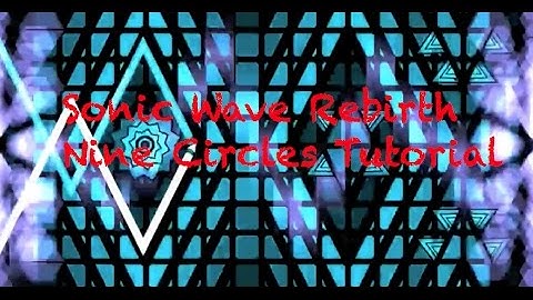 Sonic Wave Rebirth Nine Circles Tutorial | Geometry Dash 2.0