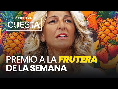 Nos gusta la fruta: el premio al frutero de la semana es para Yolanda Díaz