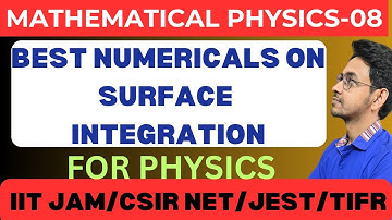 MATHEMATICAL PHYSICS|| SURFACE INTEGRAL PROBLEMS ||LEC 8 || FOR CSIR NET,IIT JAM,JEST,TIFR