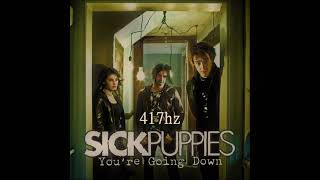 Sick Puppies  -  You're Going Down  417hz