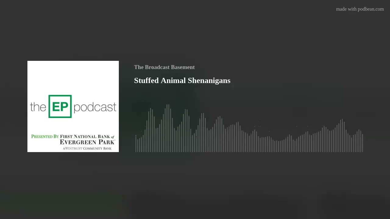 Stuffed Animal Shenanigans | The EP Podcast Stuffed Animal Shenanigans | The EP Podcast