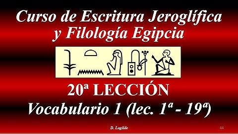 Escritura Jeroglífica - 20ª Lec. VOCABULARIO 1  (Lecciones 1ª - 19ª)