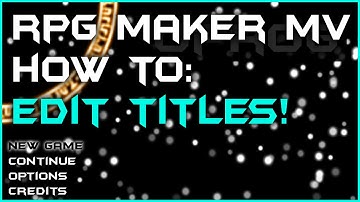 RPG Maker MV - How to Edit Titles and More!