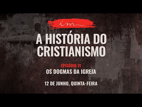 12/06/2025 - [A HISTÓRIA DO CRISTIANISMO] - Igreja Cristã Maranata - "Os Dogmas da Igreja" - EP31