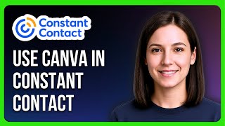 How to Use Canva in Constant Contact