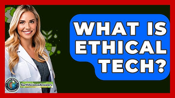 What Is Ethical Tech? - Earth Science Answers