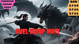 PERINTAH KAISAR NAGA BAB 5734, 5735, 5736 DUEL HIDUP MATI