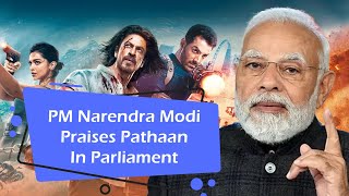 PM Narendra Modi Praises Pathaan In Parliament
