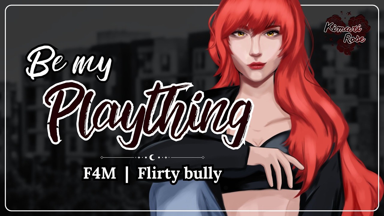 Spicy! Bully wants you to be her plaything [F4M] [flirty bully]︱ ASMR roleplay