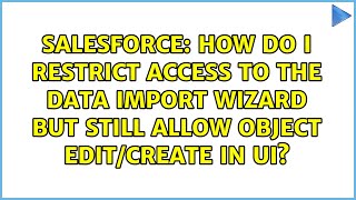How do I restrict access to the Data Import Wizard but still allow object edit/create in UI?