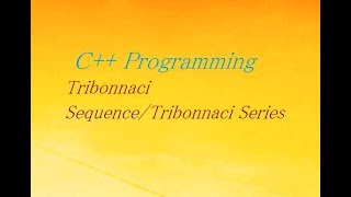 C++ Program To Display Tribonnaci Sequence