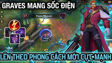 [LMHT:Tốc Chiến] Graves Mang Sốc Điện lên theo phong cách FULL sát lực cực mạnh bắn đã lắm