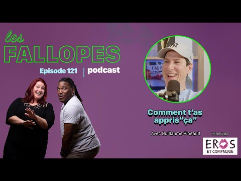 Les Fallopes #121 Comment Guillaume Pineault a appris "ça"