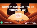 Sounds of KUVUKILAND vol 22 (Valentine