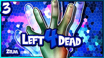 LEFT 4 DEAD | ZELDA | PART 3