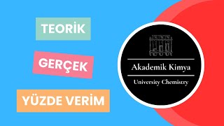 Teorik, Gerçek Ve Yüzde Verim - Theoretical, Actual And Percent Yield