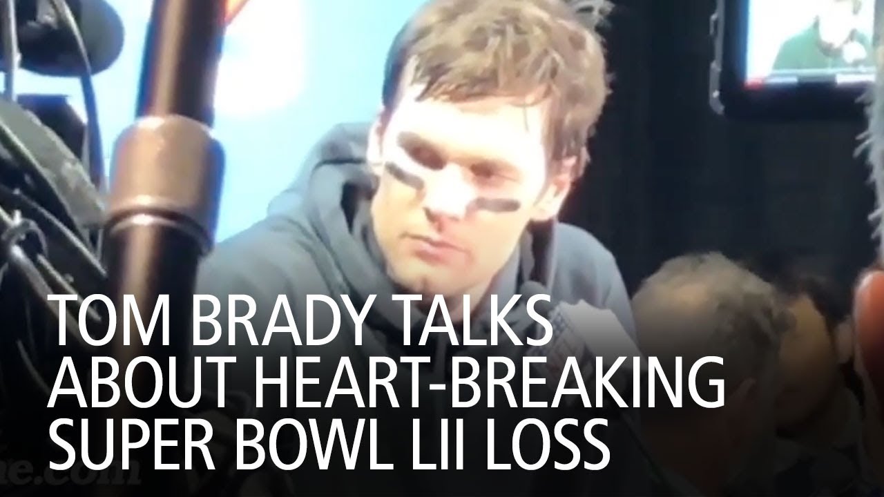 Tom Brady Talks About Heart-Breaking Super Bowl LII Loss - YouTube