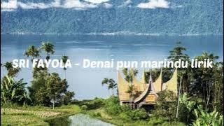 SRI FAYOLA - DENAI PUN MARINDU LIRIK