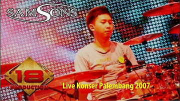 SAMSONS ~ AKHIR RASA INI (LIVE KONSER PALEMBANG 2007)