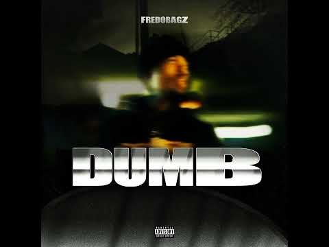 FredoBagz - Dumb