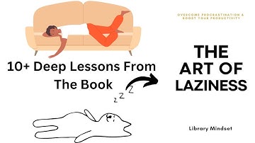 10+ Deep Lessons From The Book "The Art Of Laziness"