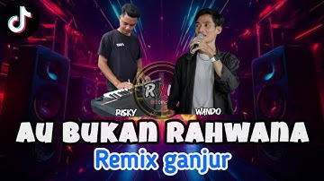 📥Aku Bukan Rahwana - Remix Ganjur Ogt | Cover wando feat Risky