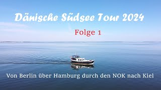 Mit dem Motorboot in die dänische Südsee (Folge 1). Von Berlin nach Hamburg durch den NOK nach Kiel.