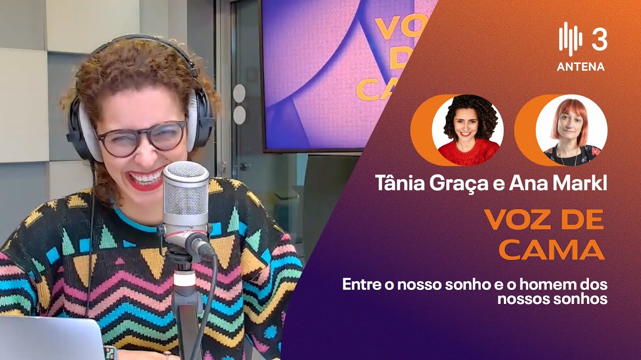 Entre o nosso sonho e o homem dos nossos sonhos | Voz de Cama | Antena 3