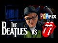 The Rolling Stones or The Beatles, Choose one | POP FIX | The Professor of Rock