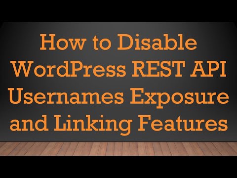 How to Disable WordPress REST API Usernames Exposure and Linking Features