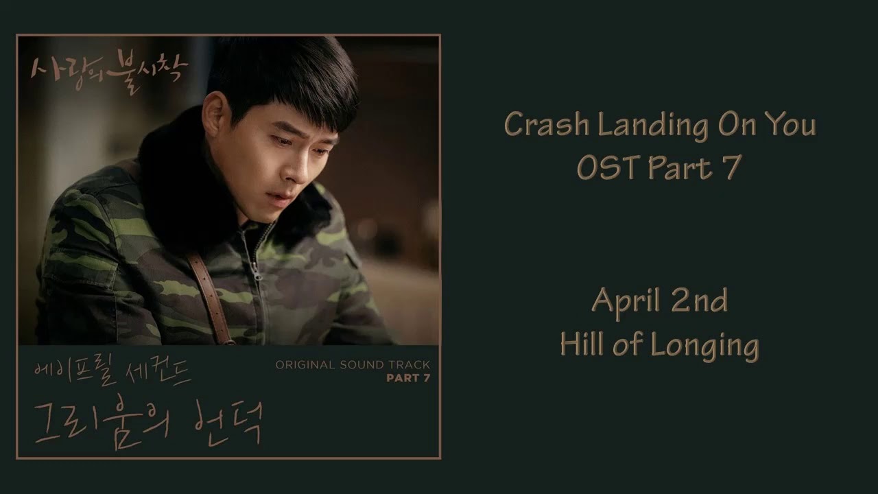 Crash Landing On You Ost Part 7 - April 2nd (Hill Of Longing) [Han|Rom|Eng] Lyrics