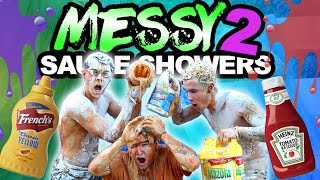 MESSY SAUCE SHOWERS 2!!