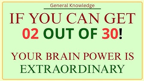 IF YOU CAN GET 02 OUT OF 20! YOUR BRAIN IS HIGHLY POWERFUL | GK PULSE | GENERAL KNOWLEDGE QUIZ