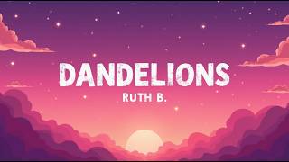 Download lagu Dandelions – Ruth B. (Lyrics) |  Lyrics Video | Timeless Dreamy Love Song