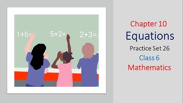 Equations | Practice Set 26 | Chapter 10 | Maths | Class 6 | Maharashtra Board | Your Rythm Nexus