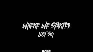 Edit Audios Where We Started Lost Sky Subscribe For More Edit Audiosja.flimxviral Edit Sound